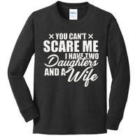 You Cant Scare Me I Have Two Daughters And A Wife Funny Dad Kids Long Sleeve Shirt