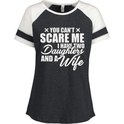 You Cant Scare Me I Have Two Daughters And A Wife Funny Dad Enza Ladies Jersey Colorblock Tee