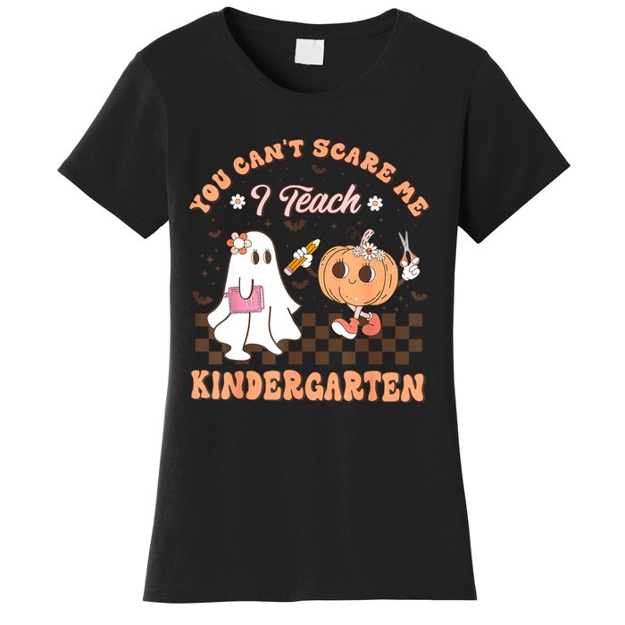 You Cant Scare Me I Teach Kindergarten Teacher Halloween Women's T-Shirt