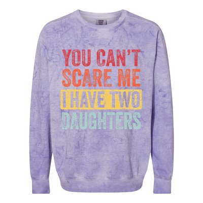 You Cant Scare Me I Have Two Daughters Retro Funny Dad Gift Colorblast Crewneck Sweatshirt