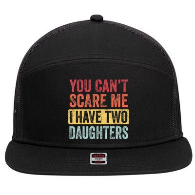 You Cant Scare Me I Have Two Daughters Retro Funny Dad Gift 7 Panel Mesh Trucker Snapback Hat