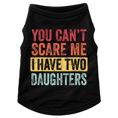 You Cant Scare Me I Have Two Daughters Retro Funny Dad Gift Doggie Tank