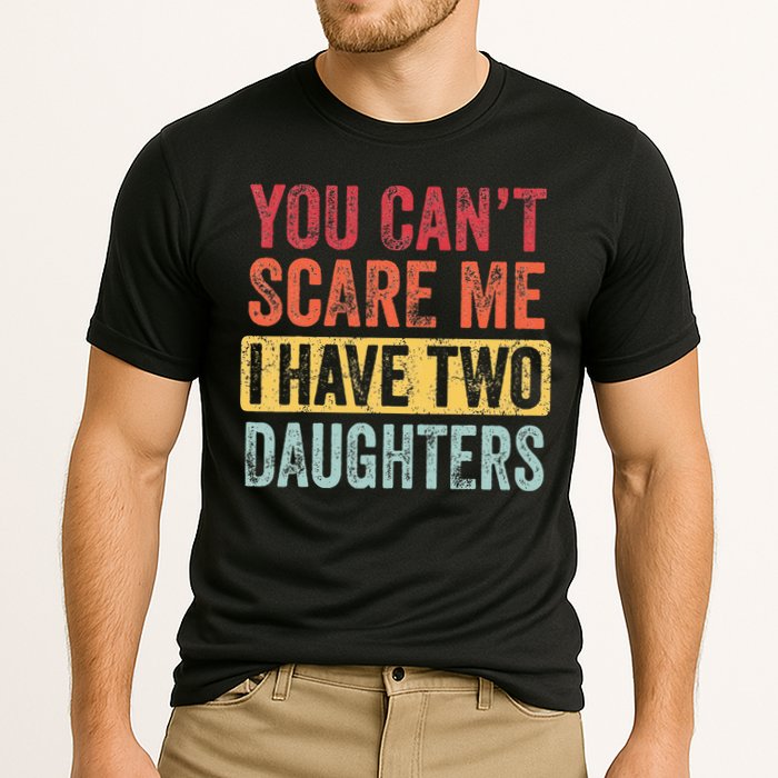You Cant Scare Me I Have Two Daughters Retro Funny Dad Gift Cooling Performance Crew T-Shirt