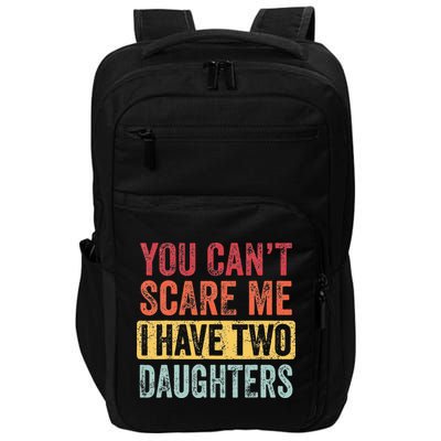 You Cant Scare Me I Have Two Daughters Retro Funny Dad Gift Impact Tech Backpack