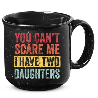 You Cant Scare Me I Have Two Daughters Retro Funny Dad Gift 15oz Campfire Ceramic Mug