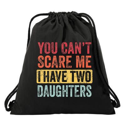 You Cant Scare Me I Have Two Daughters Retro Funny Dad Gift Drawstring Bag