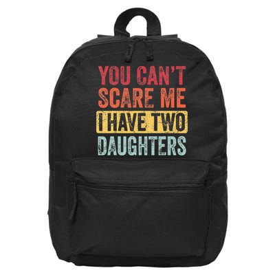 You Cant Scare Me I Have Two Daughters Retro Funny Dad Gift 16 in Basic Backpack
