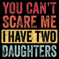 You Cant Scare Me I Have Two Daughters Retro Funny Dad Gift 16 in Basic Backpack