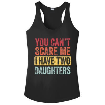 You Cant Scare Me I Have Two Daughters Retro Funny Dad Gift Ladies PosiCharge Competitor Racerback Tank