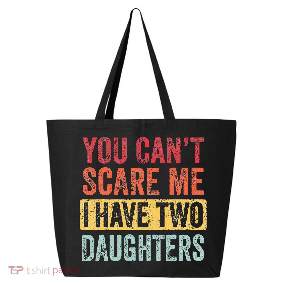 You Cant Scare Me I Have Two Daughters Retro Funny Dad Gift 25L Jumbo Tote