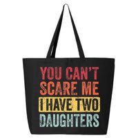You Cant Scare Me I Have Two Daughters Retro Funny Dad Gift 25L Jumbo Tote