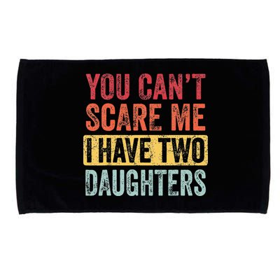 You Cant Scare Me I Have Two Daughters Retro Funny Dad Gift Microfiber Hand Towel