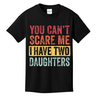 You Cant Scare Me I Have Two Daughters Retro Funny Dad Gift Kids T-Shirt