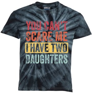 You Cant Scare Me I Have Two Daughters Retro Funny Dad Gift Kids Tie-Dye T-Shirt