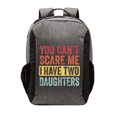 You Cant Scare Me I Have Two Daughters Retro Funny Dad Gift Vector Backpack