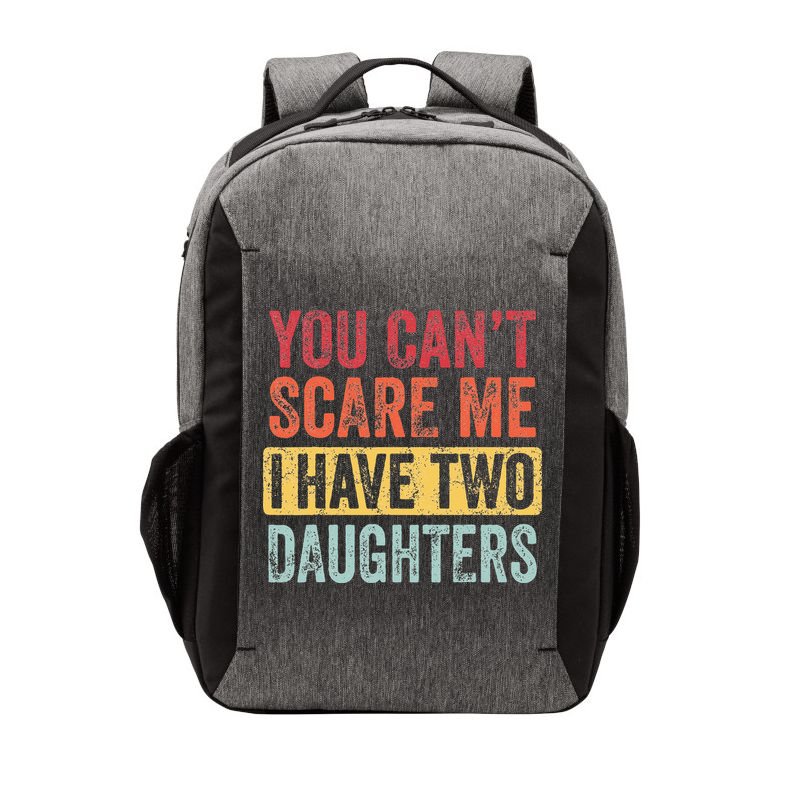 You Cant Scare Me I Have Two Daughters Retro Funny Dad Gift Vector Backpack