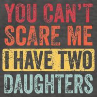 You Cant Scare Me I Have Two Daughters Retro Funny Dad Gift Vector Backpack
