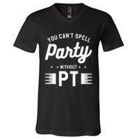 You Can't Spell Party Without PT Physical Therapy Therapist V-Neck T-Shirt