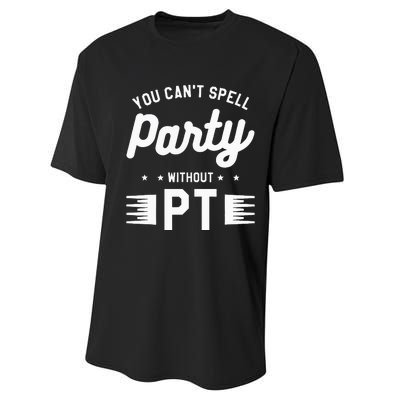 You Can't Spell Party Without PT Physical Therapy Therapist Performance Sprint T-Shirt