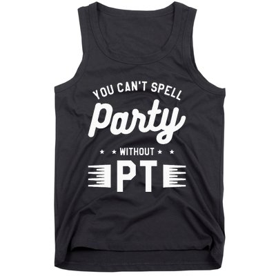 You Can't Spell Party Without PT Physical Therapy Therapist Tank Top