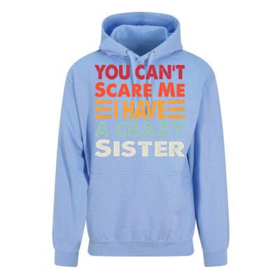 You CanT Scare Me I Have A Crazy Sister Funny Brothers Gift Unisex Surf Hoodie