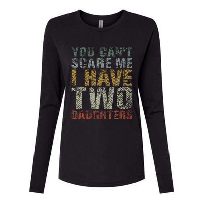 You Can't Scare Me I Have Two Daughters Dad Father Day Womens Cotton Relaxed Long Sleeve T-Shirt