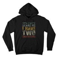 You Can't Scare Me I Have Two Daughters Dad Father Day Hoodie