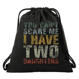 You Can't Scare Me I Have Two Daughters Dad Father Day Drawstring Bag