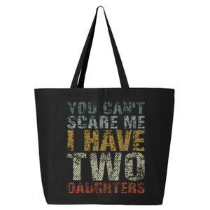 You Can't Scare Me I Have Two Daughters Dad Father Day 25L Jumbo Tote