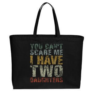 You Can't Scare Me I Have Two Daughters Dad Father Day Cotton Canvas Jumbo Tote