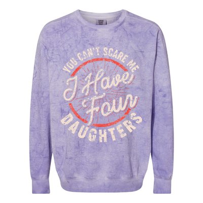 You Can't Scare Me I Have Four Daughters Funny Dad Colorblast Crewneck Sweatshirt