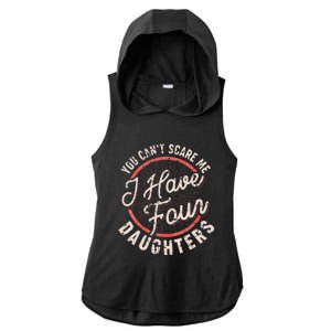 You Can't Scare Me I Have Four Daughters Funny Dad Ladies PosiCharge Tri-Blend Wicking Draft Hoodie Tank