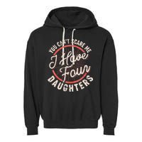 You Can't Scare Me I Have Four Daughters Funny Dad Garment-Dyed Fleece Hoodie