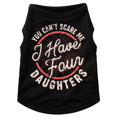 You Can't Scare Me I Have Four Daughters Funny Dad Doggie Tank