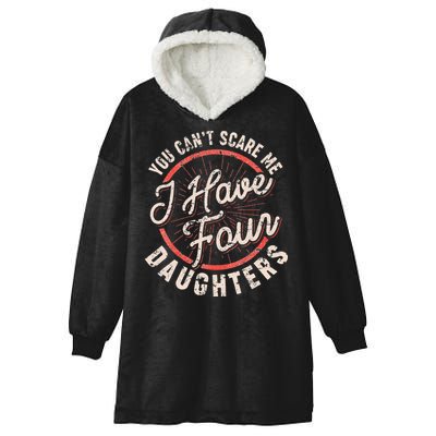 You Can't Scare Me I Have Four Daughters Funny Dad Hooded Wearable Blanket