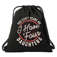 You Can't Scare Me I Have Four Daughters Funny Dad Drawstring Bag