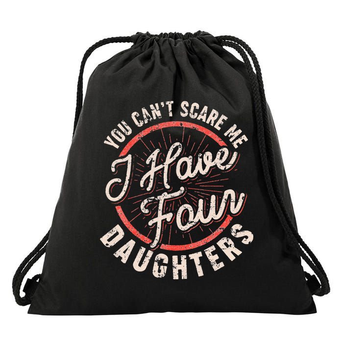 You Can't Scare Me I Have Four Daughters Funny Dad Drawstring Bag