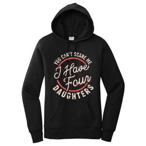 You Can't Scare Me I Have Four Daughters Funny Dad Women's Pullover Hoodie