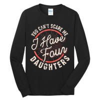 You Can't Scare Me I Have Four Daughters Funny Dad Tall Long Sleeve T-Shirt
