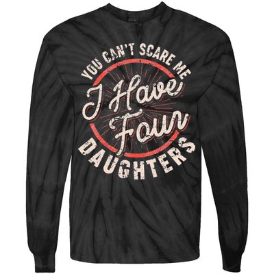 You Can't Scare Me I Have Four Daughters Funny Dad Tie-Dye Long Sleeve Shirt