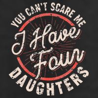 You Can't Scare Me I Have Four Daughters Funny Dad Trucker Hat