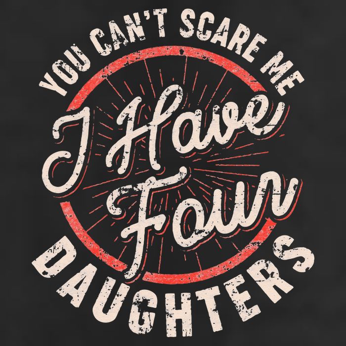 You Can't Scare Me I Have Four Daughters Funny Dad Trucker Hat