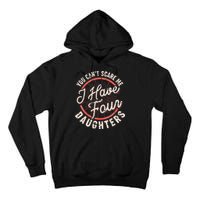 You Can't Scare Me I Have Four Daughters Funny Dad Tall Hoodie