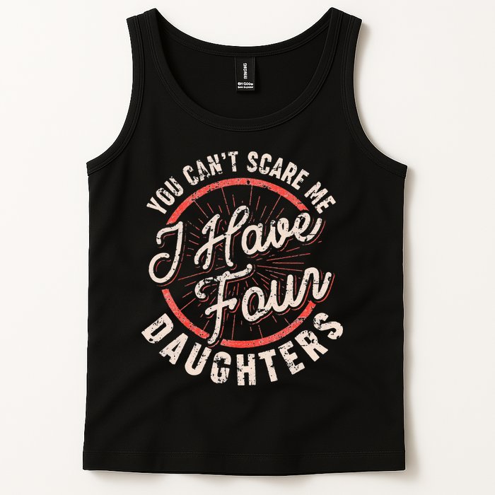 You Can't Scare Me I Have Four Daughters Funny Dad Tank Top
