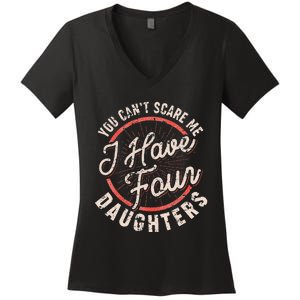 You Can't Scare Me I Have Four Daughters Funny Dad Women's V-Neck T-Shirt