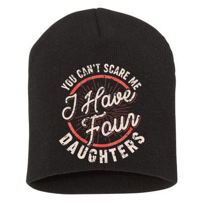 You Can't Scare Me I Have Four Daughters Funny Dad Short Acrylic Beanie