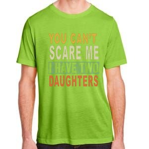 You Can't Scare Me I Have Two Daughters Adult ChromaSoft Performance T-Shirt