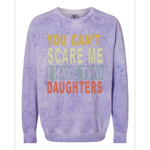 You Can't Scare Me I Have Two Daughters Colorblast Crewneck Sweatshirt