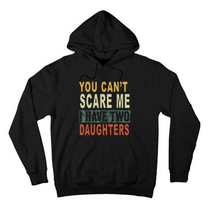 You Can't Scare Me I Have Two Daughters Hoodie