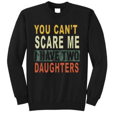 You Can't Scare Me I Have Two Daughters Sweatshirt